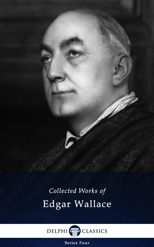 Delphi Works of Edgar Wallace (Illustrated)