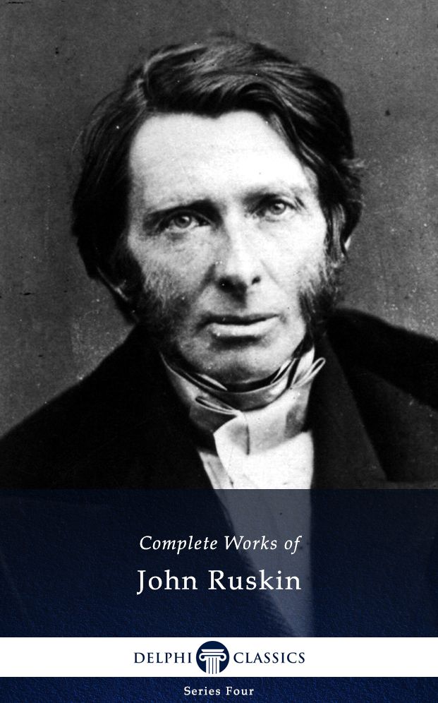 Delphi Complete Works of John Ruskin (Illustrated)