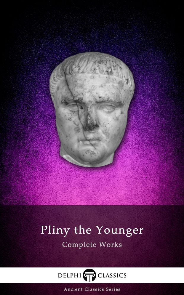Complete Works of Pliny the Younger (Delphi Classics)