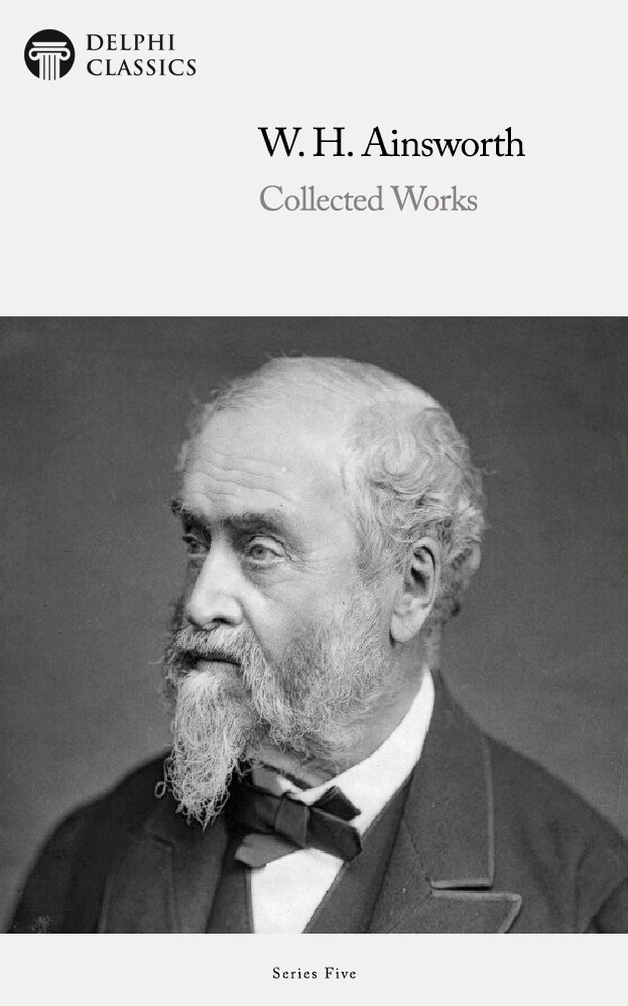 Delphi Works of William Harrison Ainsworth (Illustrated)
