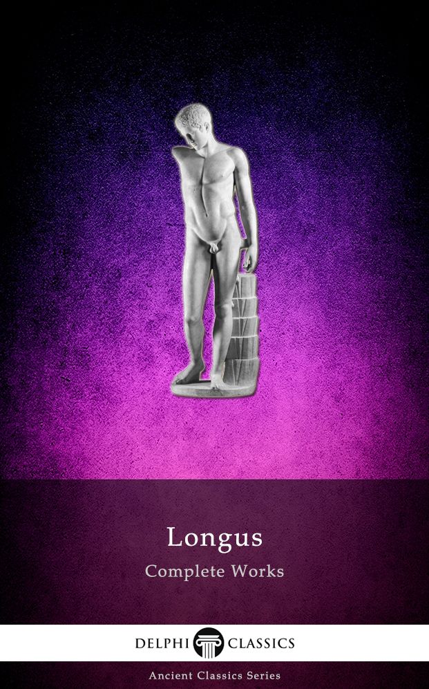 Complete Works of Longus (Delphi Classics)