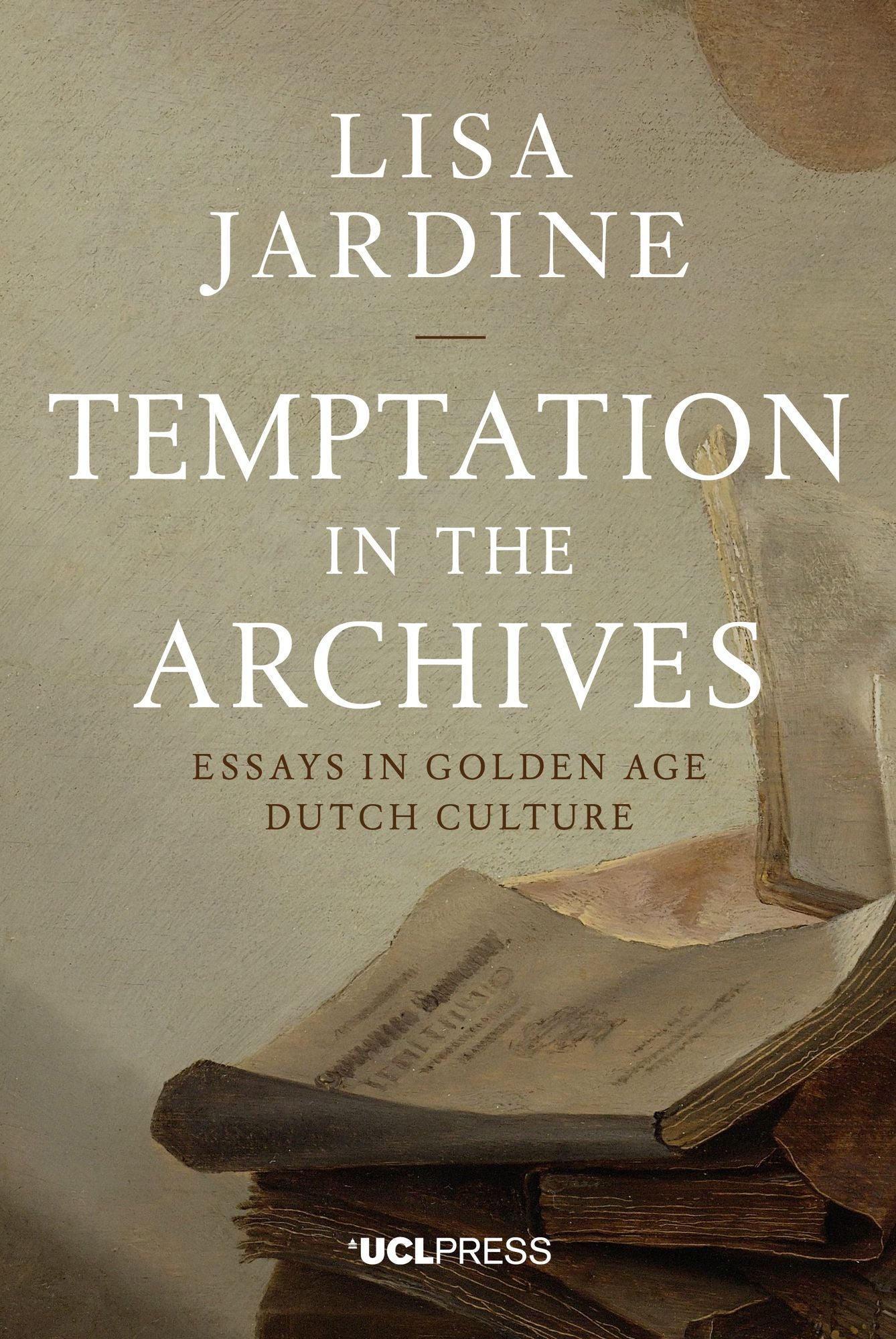 Temptation in the Archives: Essays in Golden Age Dutch Culture