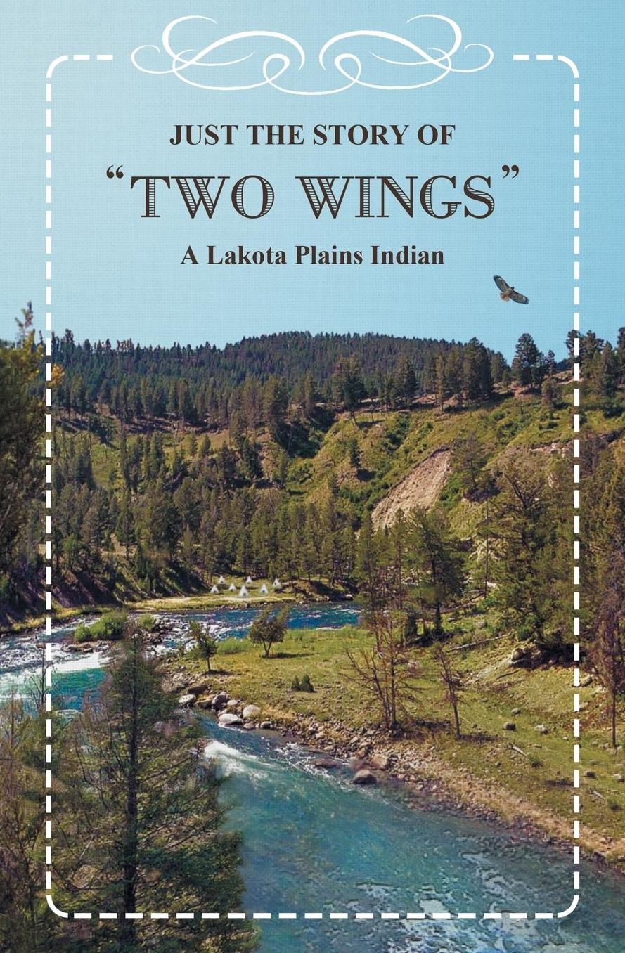 Just the Story of Two Wings: A Lakota Plains Indian
