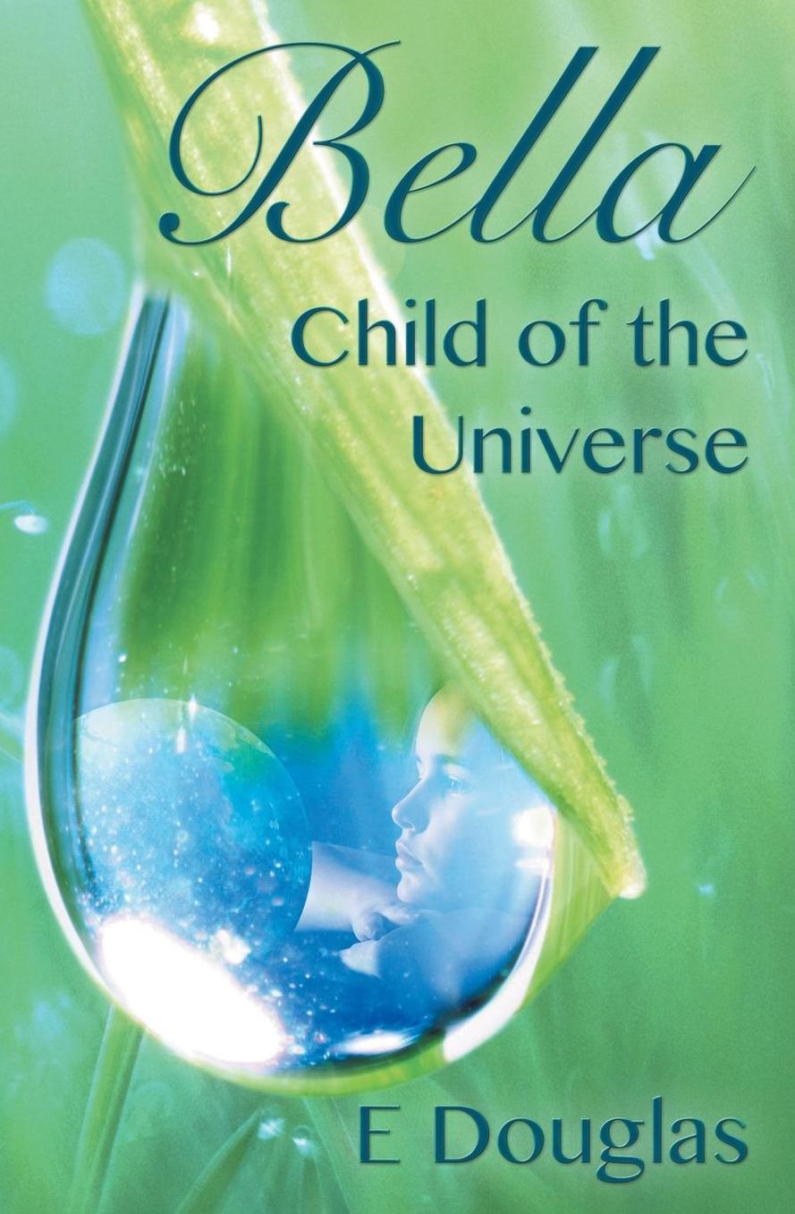 Bella, Child of the Universe