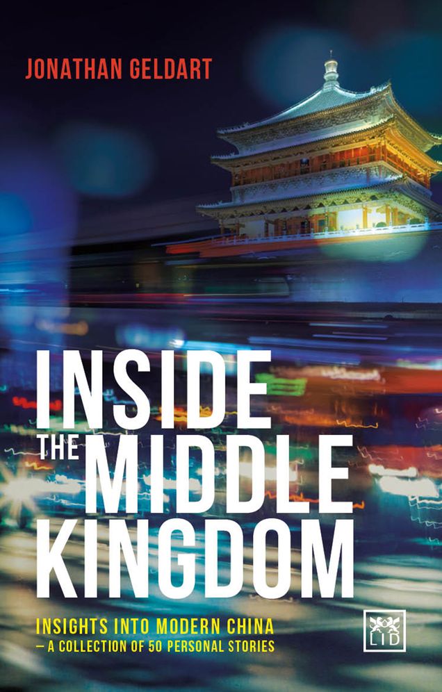 Inside the Middle Kingdom: Insights Into Modern China - A Collection Of 50 Personal Stories