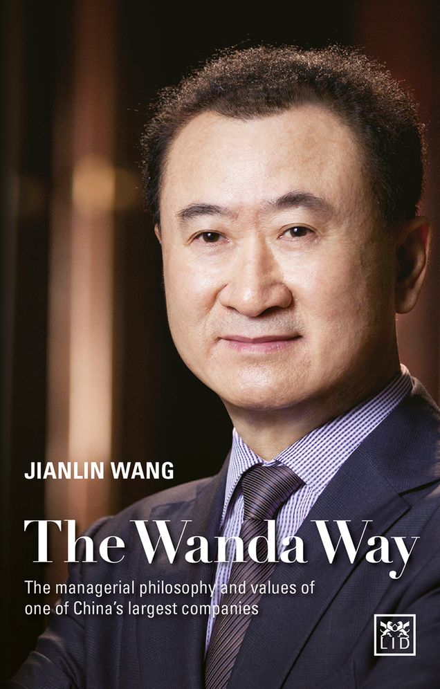 The Wanda Way: The Managerial Philosophy and Values of One of China's Largest Companies