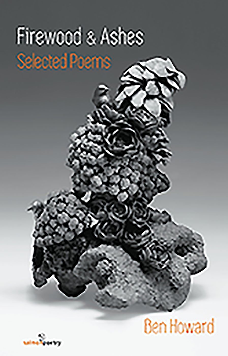 Firewood and Ashes: Selected Poems