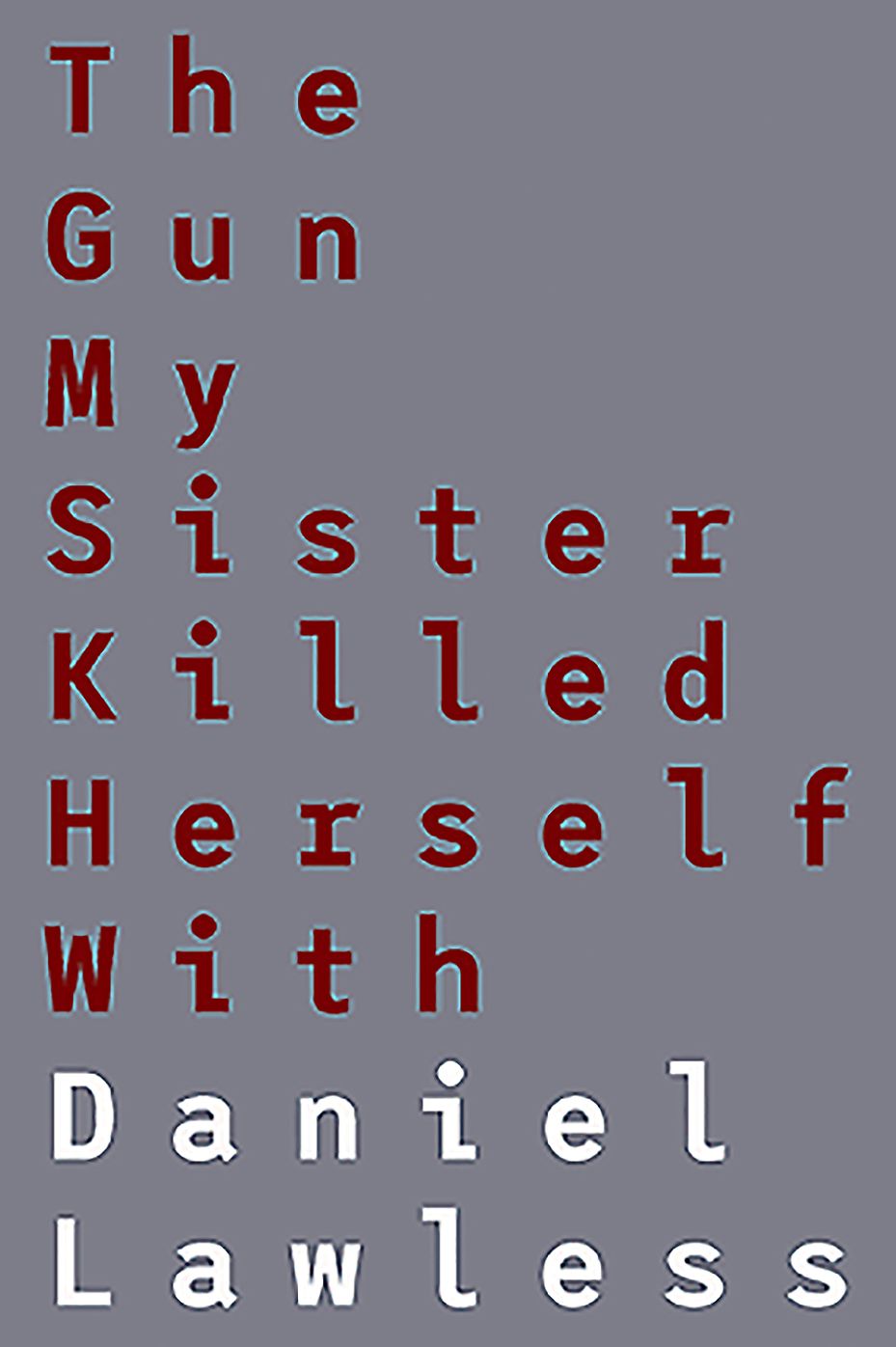 The Gun My Sister Killed Herself With