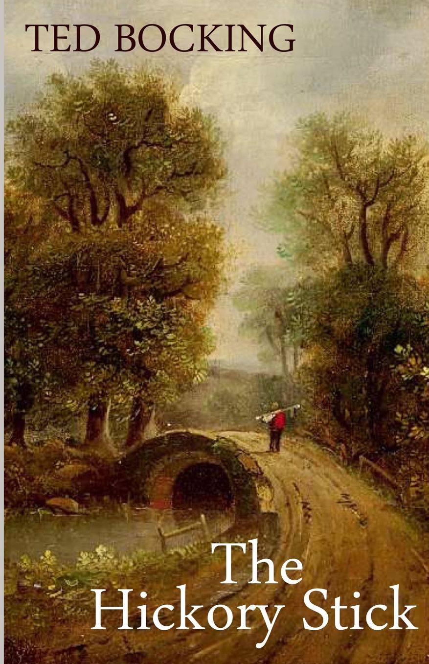 The Hickory Stick: The serious, hilarious and saucy antics of a young Norfolk Police Constable in the early days of Queen Victoria