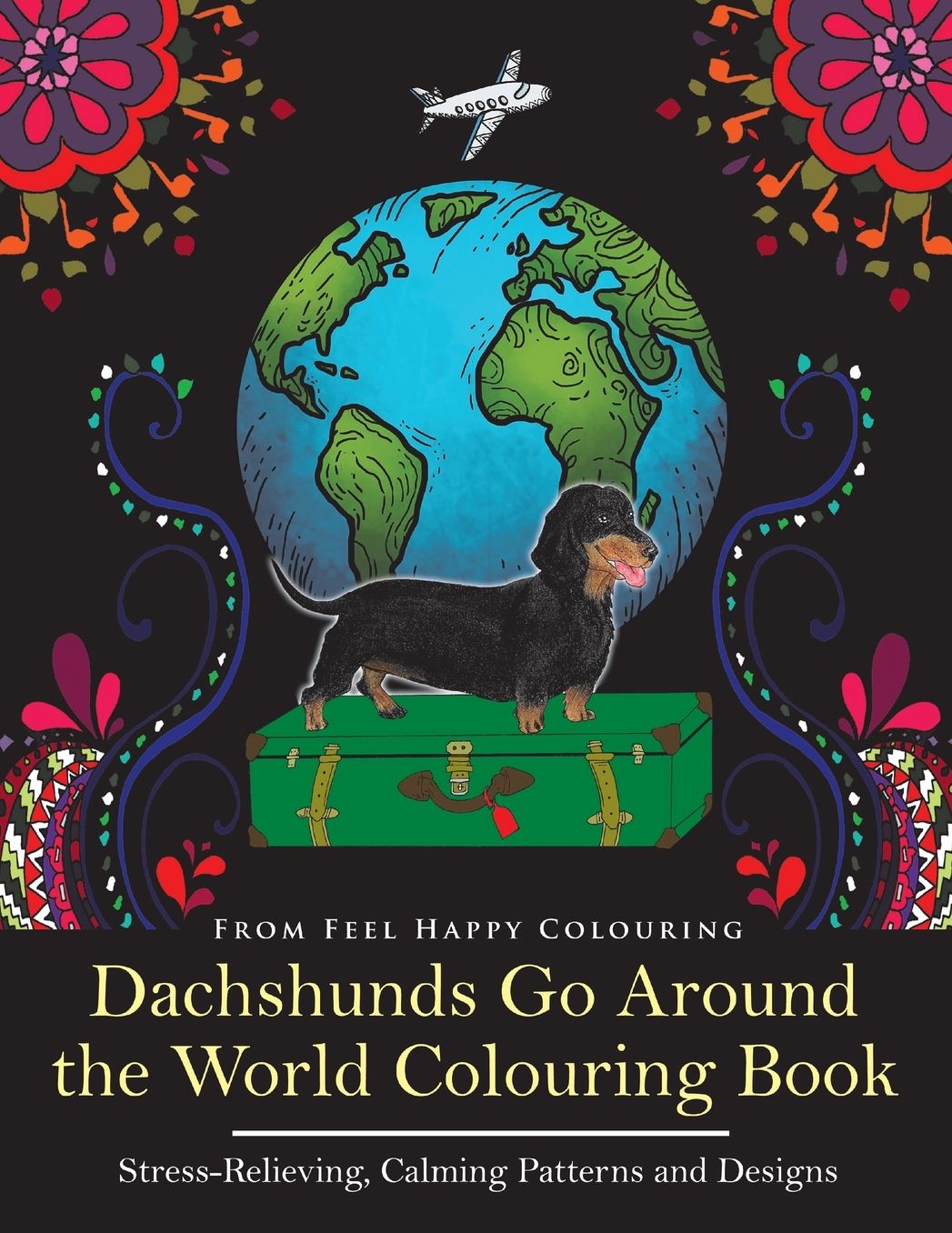 Dachshunds Go Around the World Colouring Book: Stress-Relieving, Calming Patterns and Designs Volume 1