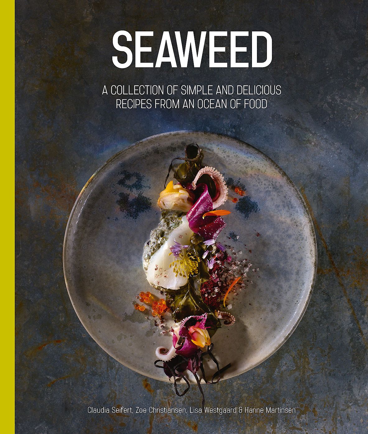 Seaweed: A collection of simple and delicious recipes from an ocean of food