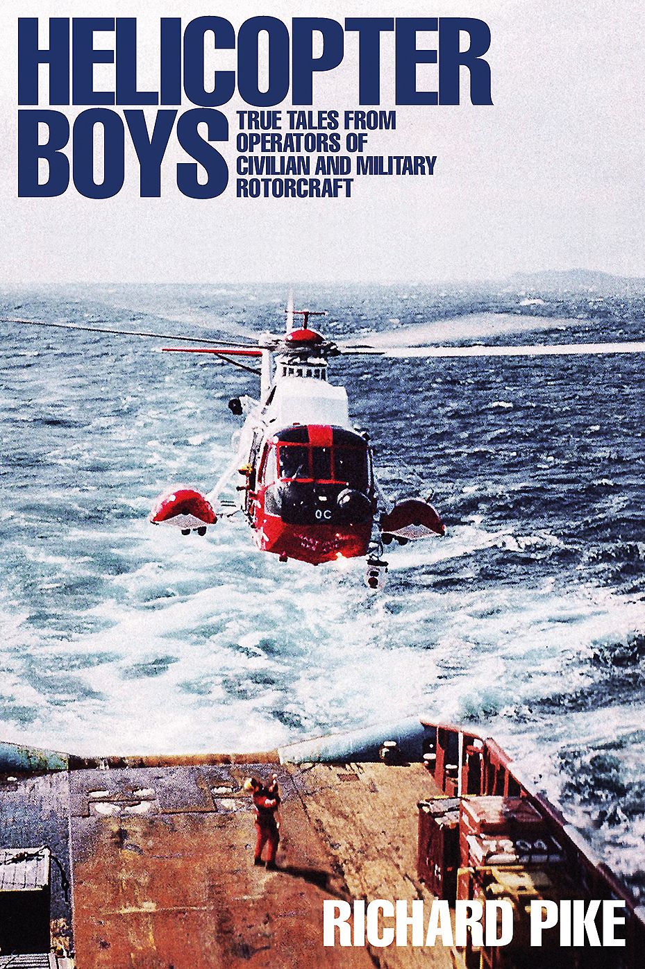 Helicopter Boys: True Tales from Operators of Military and Civilian Rotorcraft