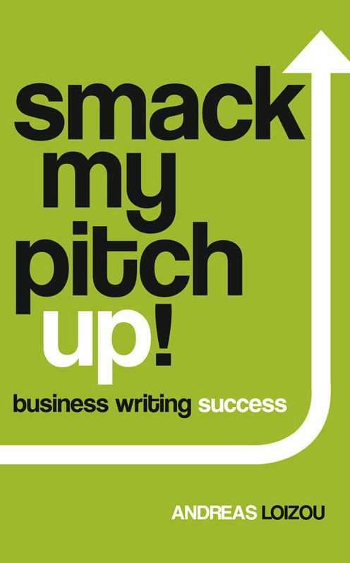 Smack My Pitch Up!: Business Writing Success