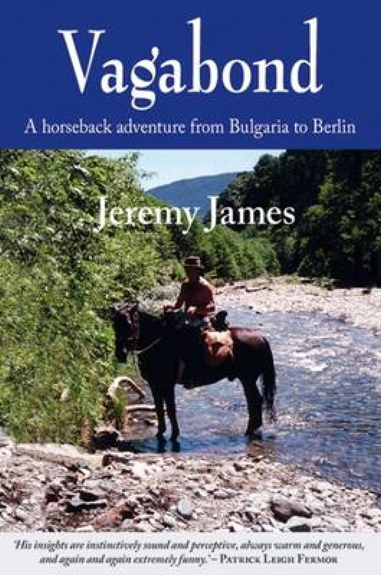 Vagabond: A Horseback Adventure from Bulgaria to Berlin