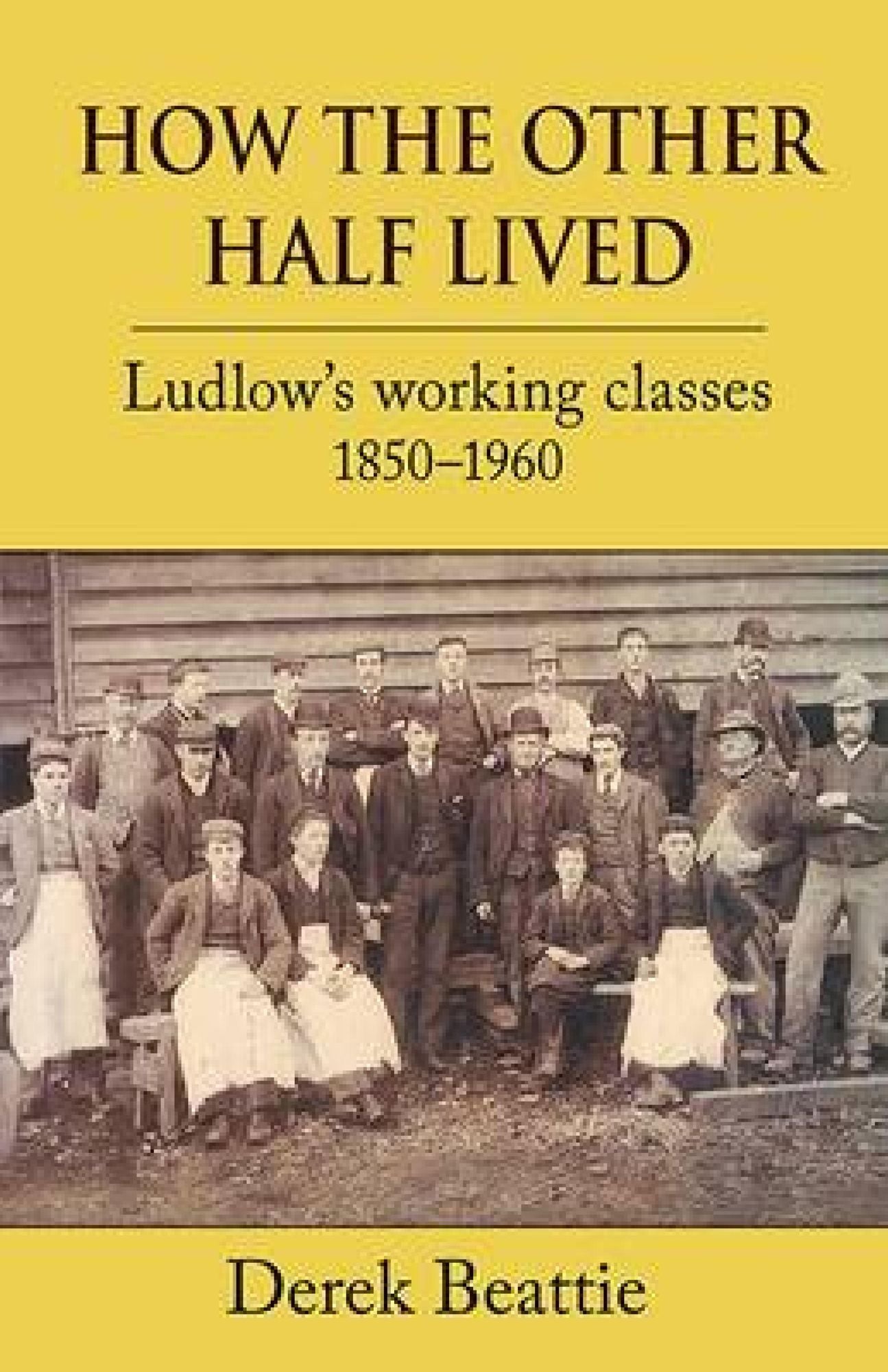 How the Other Half Lived: Ludlow's Working Classes 1850-1960