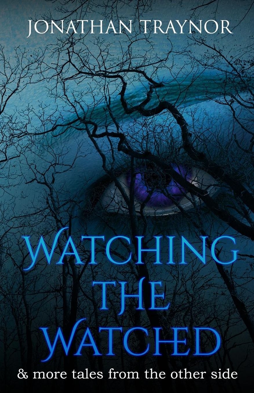 Watching The Watched: ...and more tales from the other side