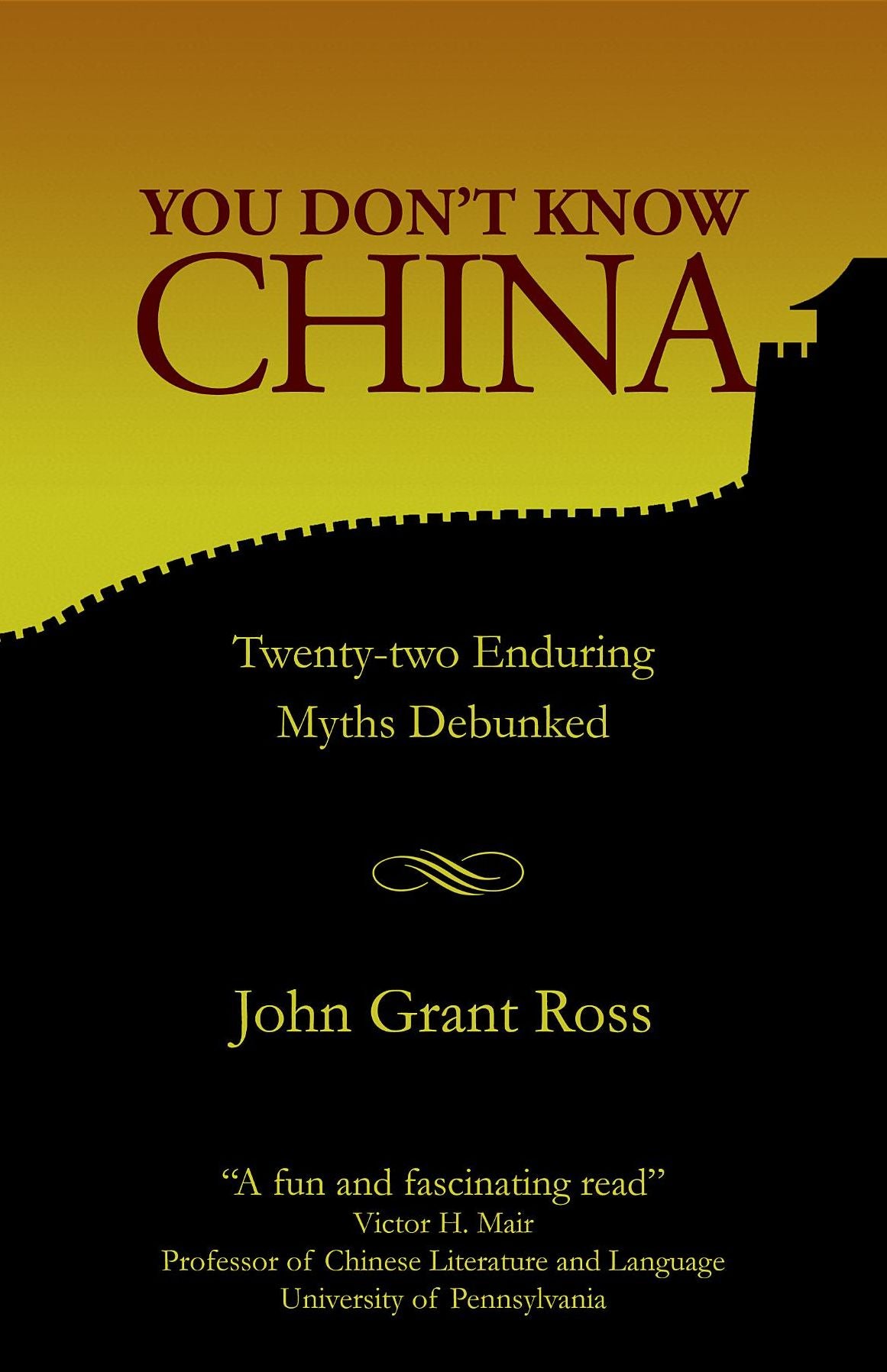 You Don't Know China: Twenty-two Enduring Myths Debunked