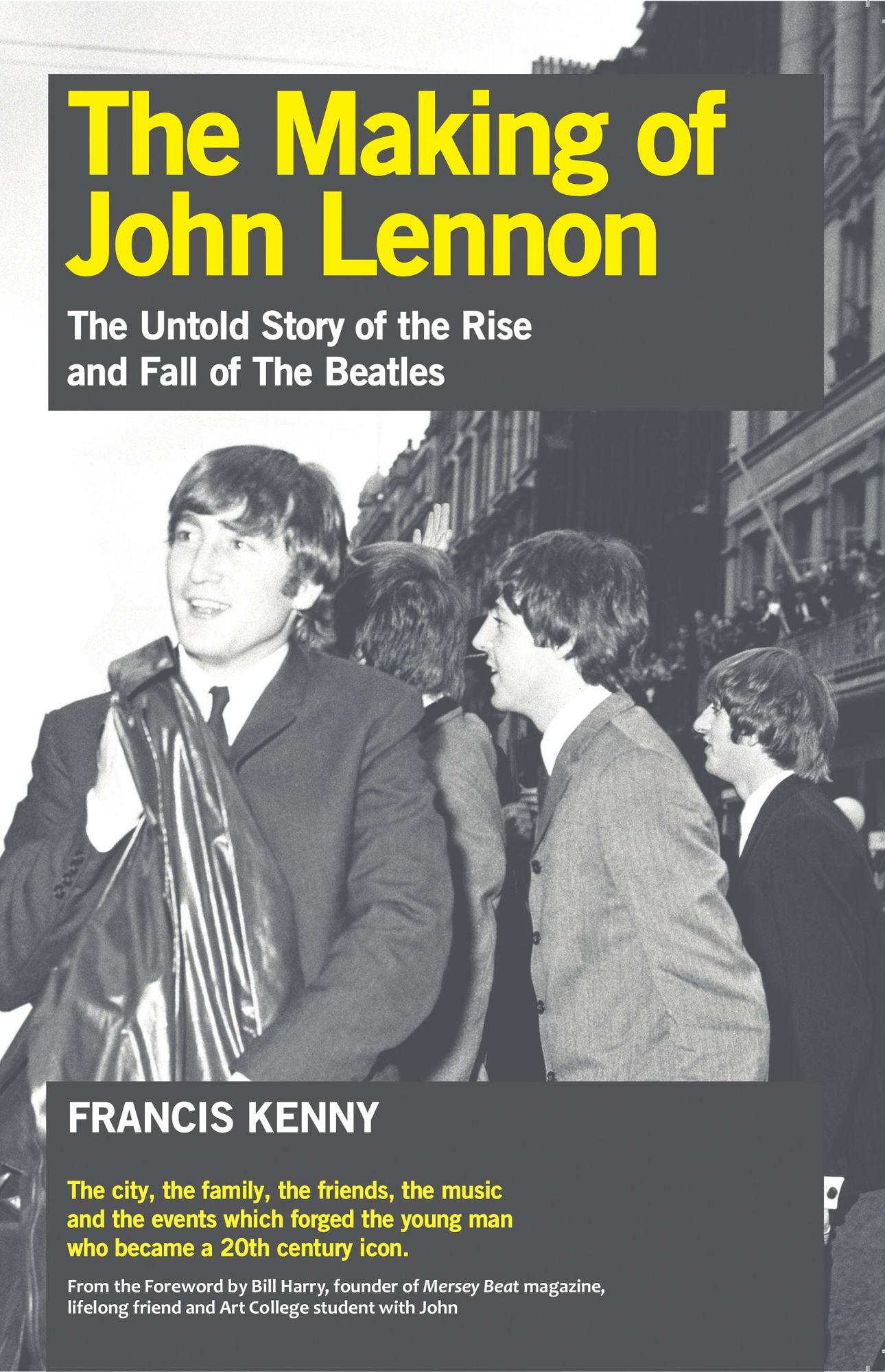 The Making of John Lennon: The Untold Story of the Rise and Fall of the Beatles
