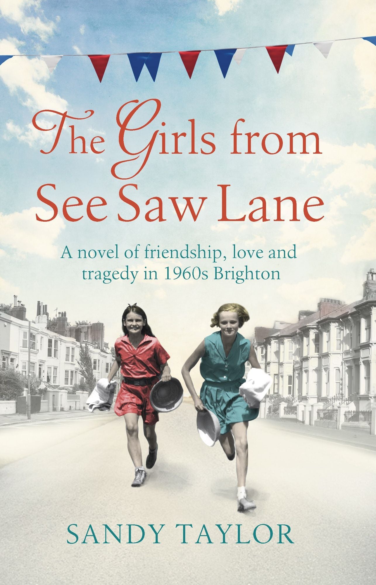 The Girls from See Saw Lane: A novel of friendship, love and tragedy in 1960s Brighton