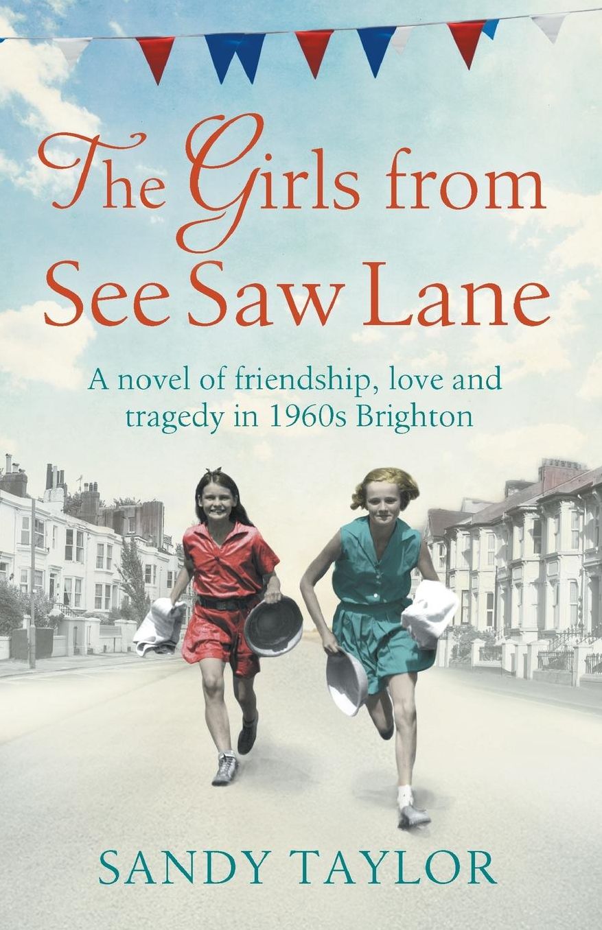 The Girls from See Saw Lane: A novel of friendship, love and tragedy in 1960s Brighton