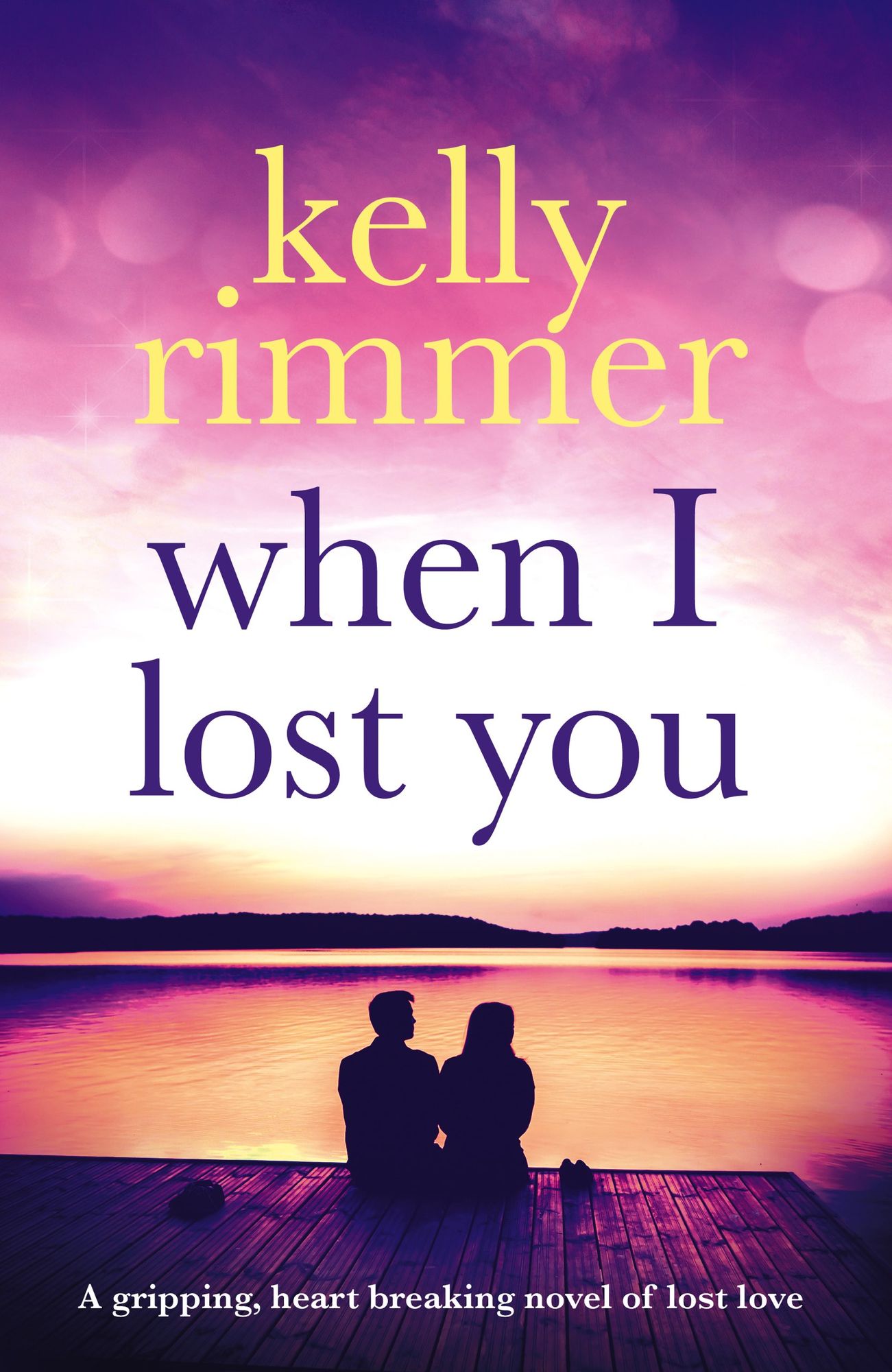 When I Lost You: A gripping, heart breaking novel of lost love