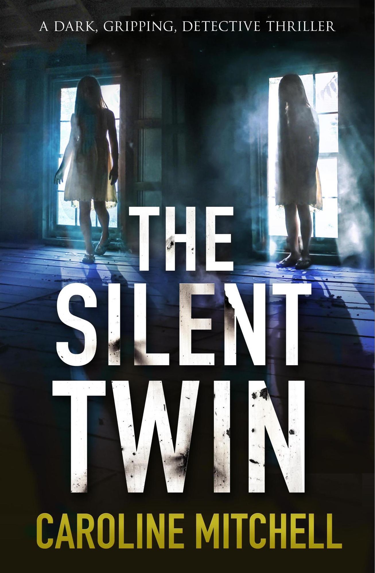 The Silent Twin: A dark, gripping detective thriller