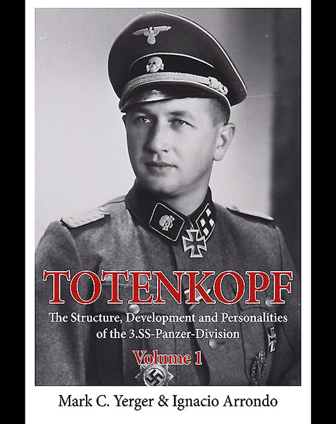 Totenkopf. Volume 1: The Structure, Development and Personalities of the 3.SS-Panzer-Division