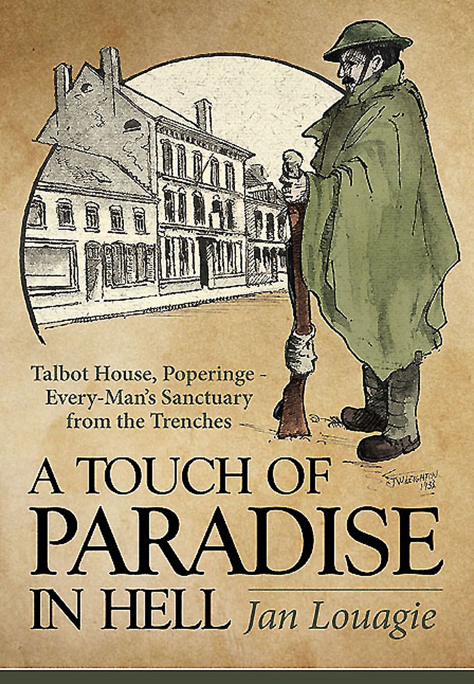 A Touch of Paradise in Hell: Talbot House, Poperinge - Every-Man's Sanctuary from the Trenches