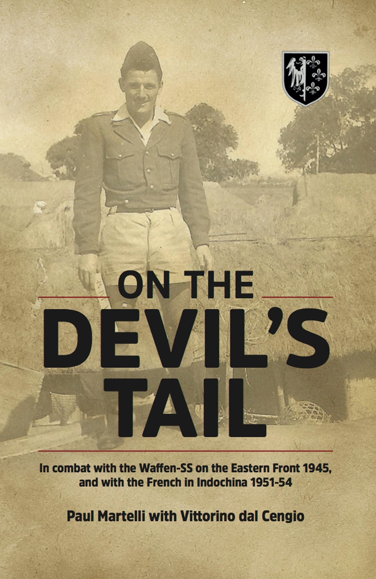 On the Devil's Tail: In Combat with the Waffen-SS on the Eastern Front 1945, and with the French in Indochina 1951-54