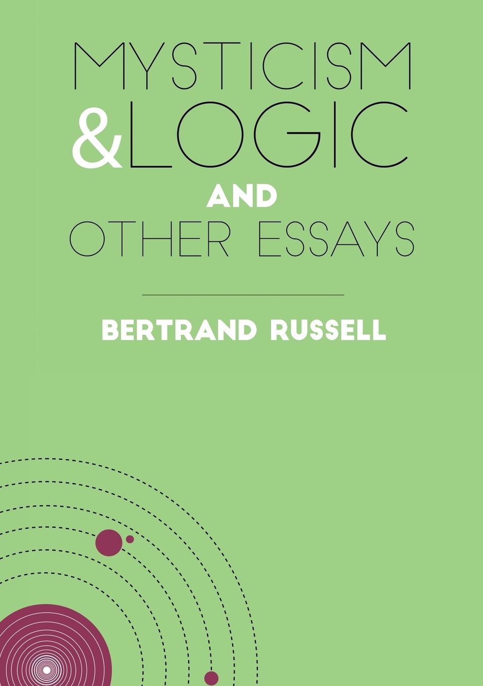 Mysticism and Logic: And Other Essays