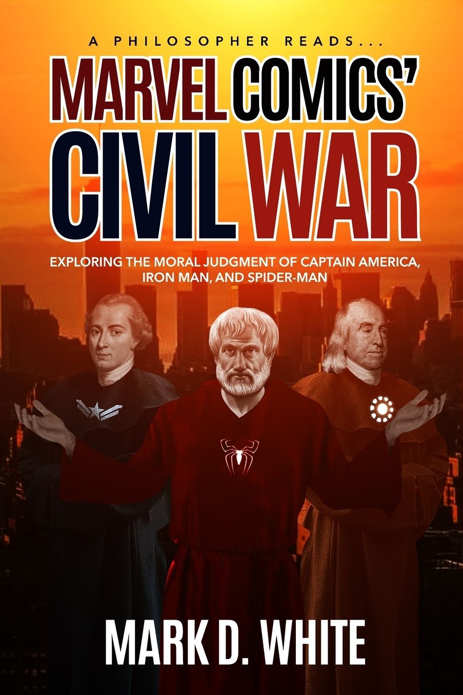 A Philosopher Reads... Marvel Comics' Civil War: Exploring the Moral Judgment of Captain America, Iron Man, and Spider-Man
