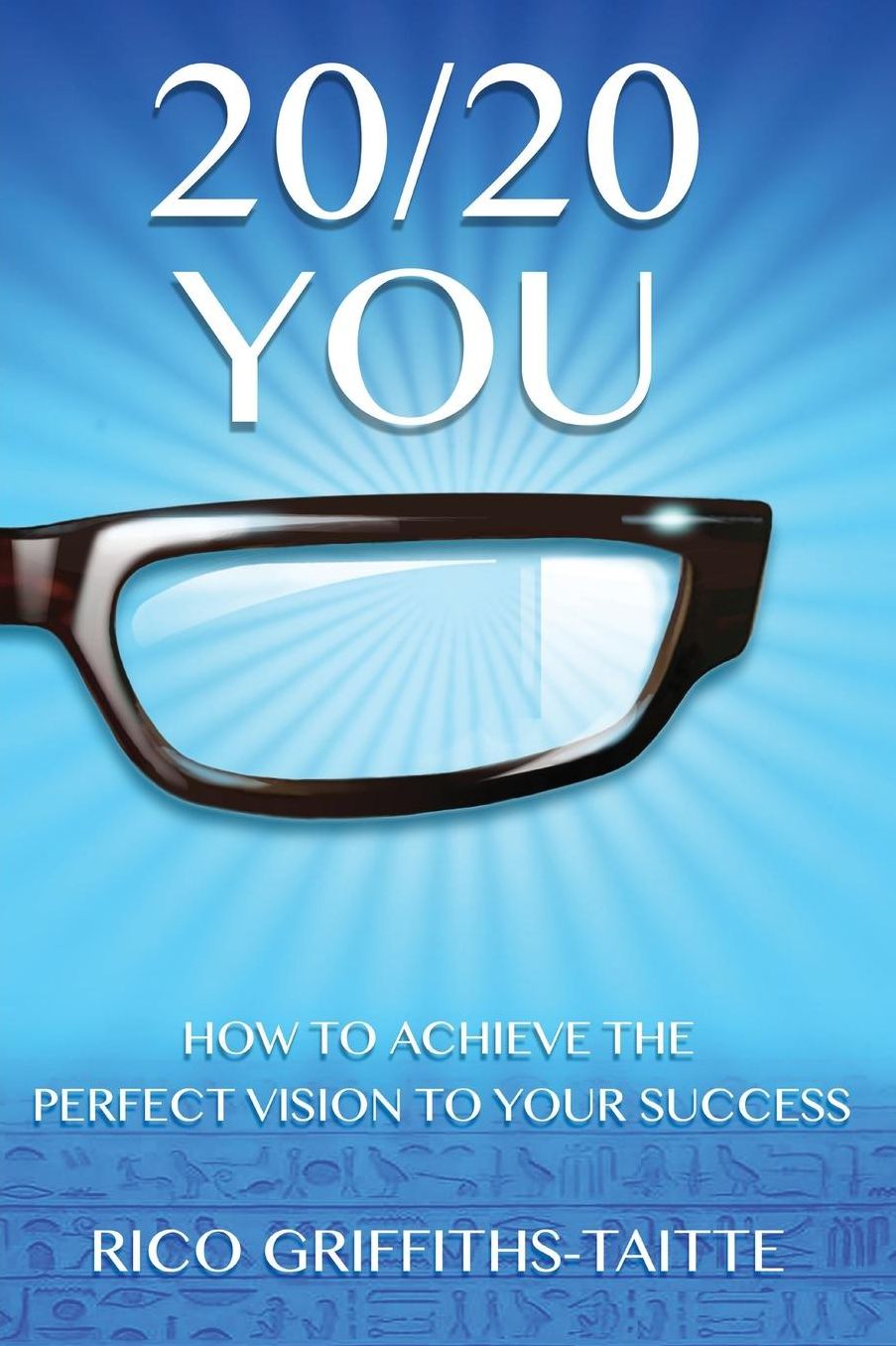 20/20 You: How to Achieve the Perfect Vision to Your Success