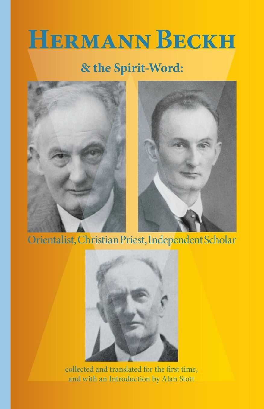 HERMANN BECKH and the Spirit-Word: Orientalist, Christian Priest, Independent Scholar