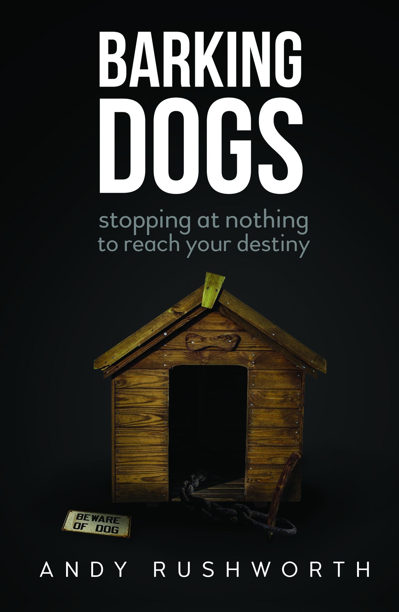 Barking Dogs: Taking the Gospel to Where It's Desperately Needed and Hardest to Find