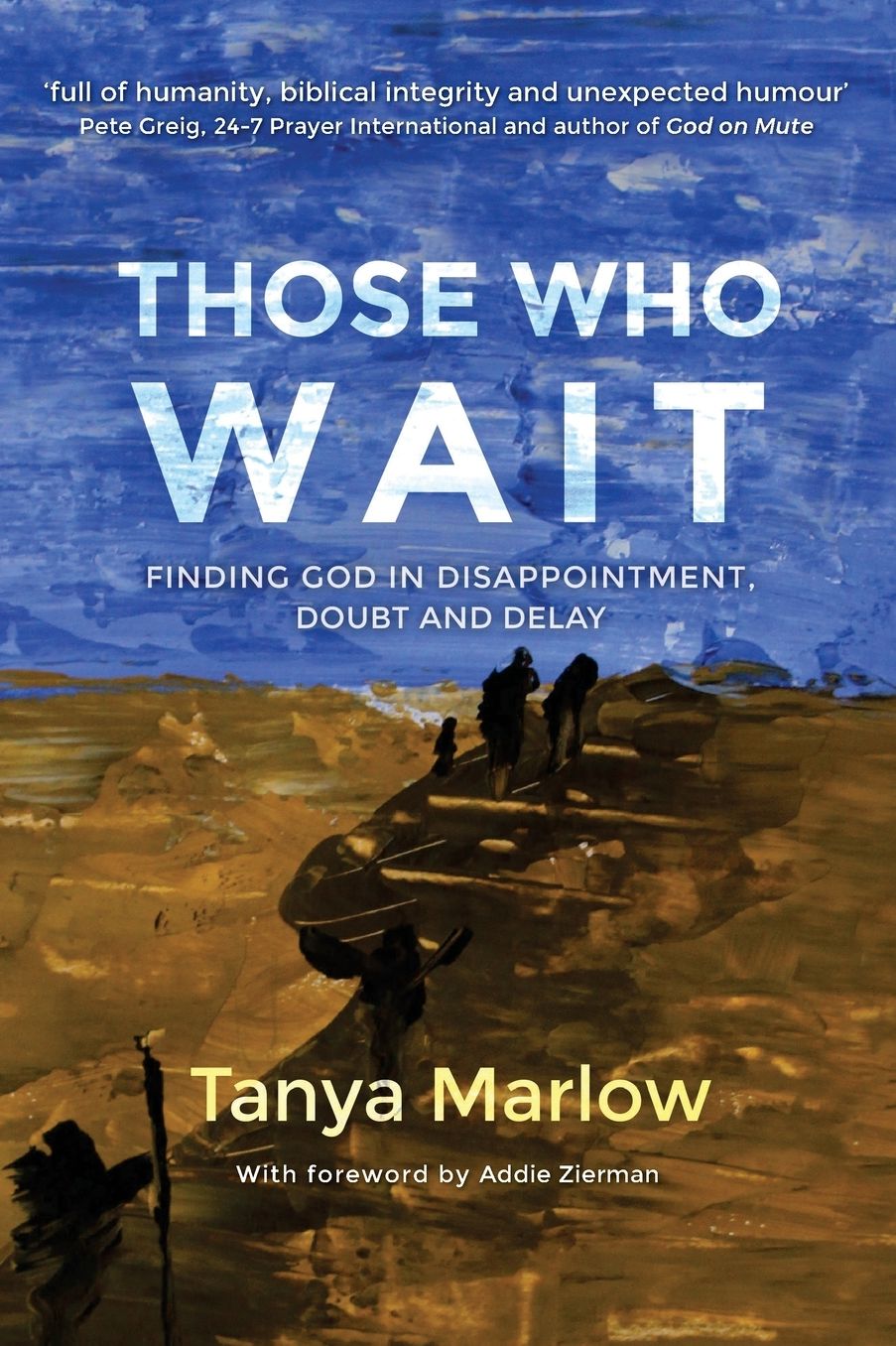 Those Who Wait: Finding God in Disappointment, Doubt and Delay
