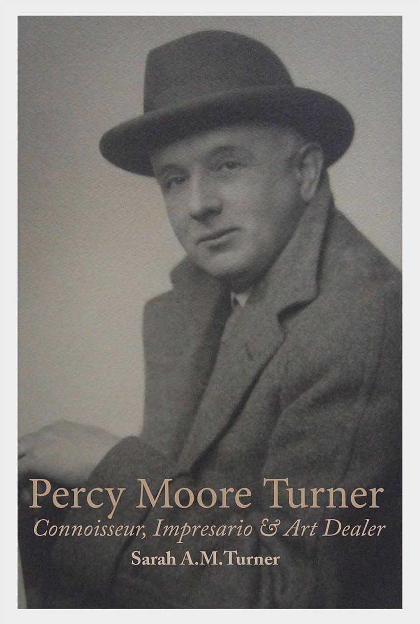 Percy Moore Turner: Connoisseur, Impresario, and Art Dealer