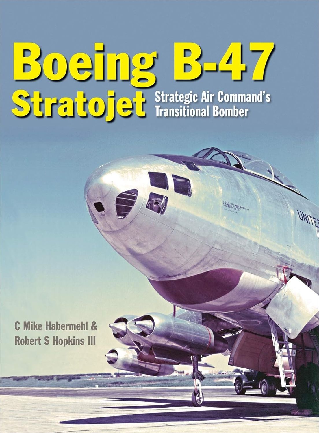 Boeing B-47 Stratojet: Strategic Air Command's Transitional Bomber