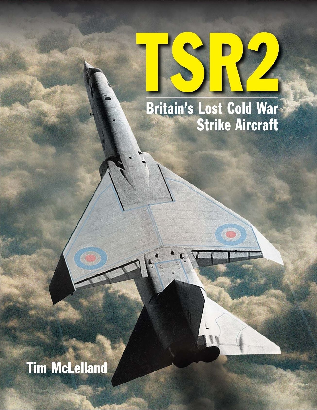 TSR2: Britain's Lost Cold War Strike Aircraft