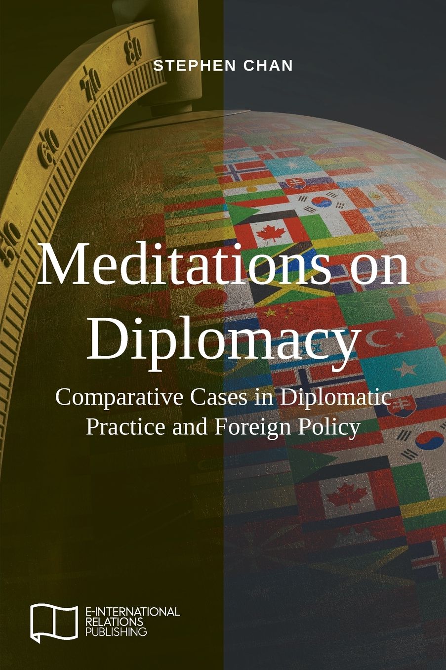 Meditations on Diplomacy: Comparative Cases in Diplomatic Practice and Foreign Policy