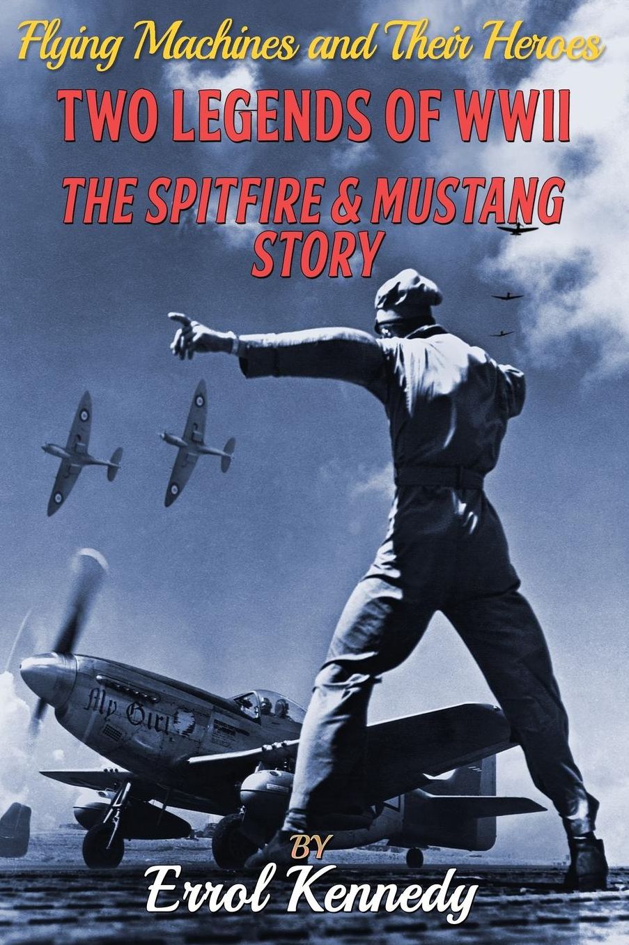 Two Legends of WWII: The Spitfire and Mustang Story