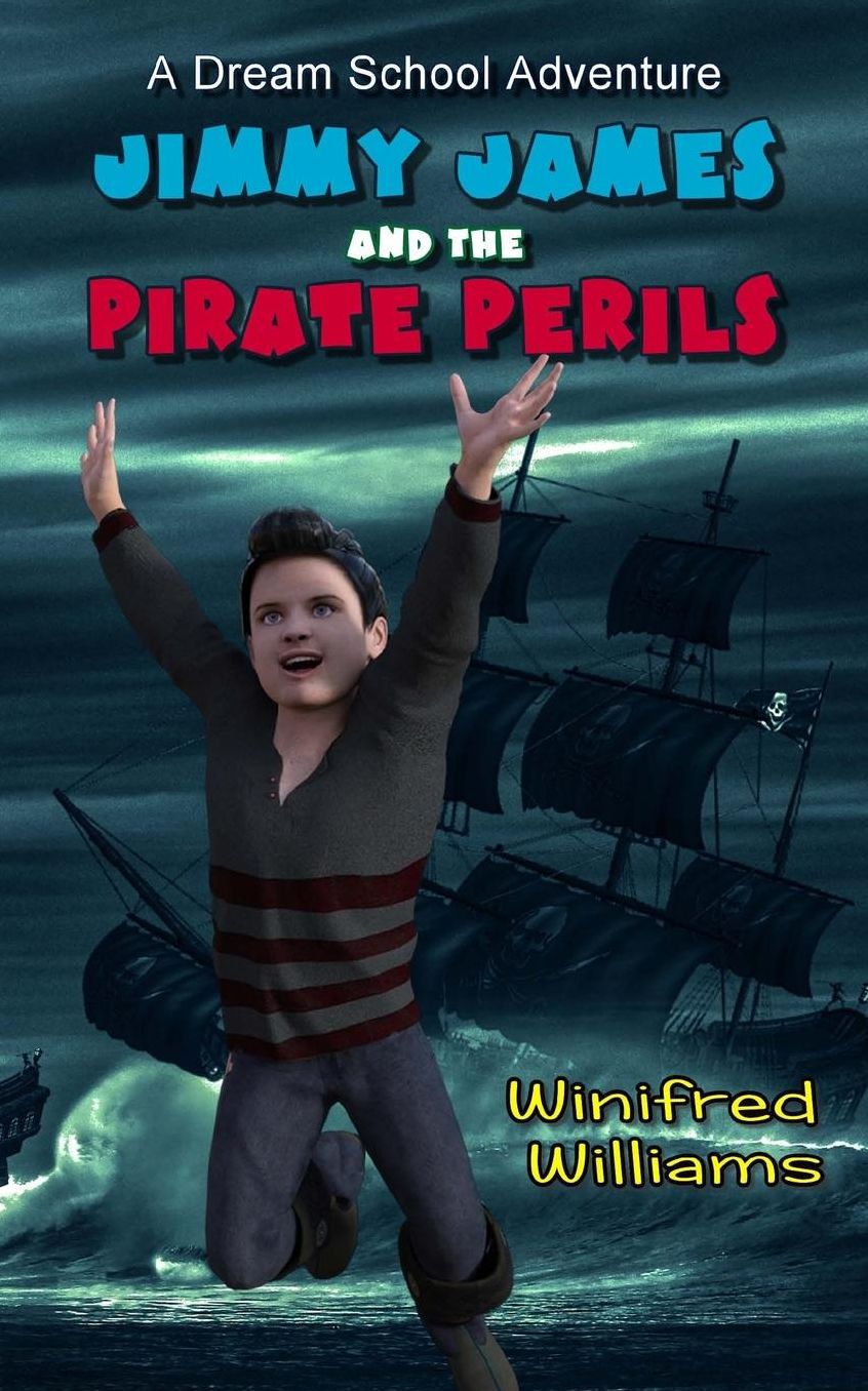 Jimmy James and the Pirate Perils: A Dream School Adventure