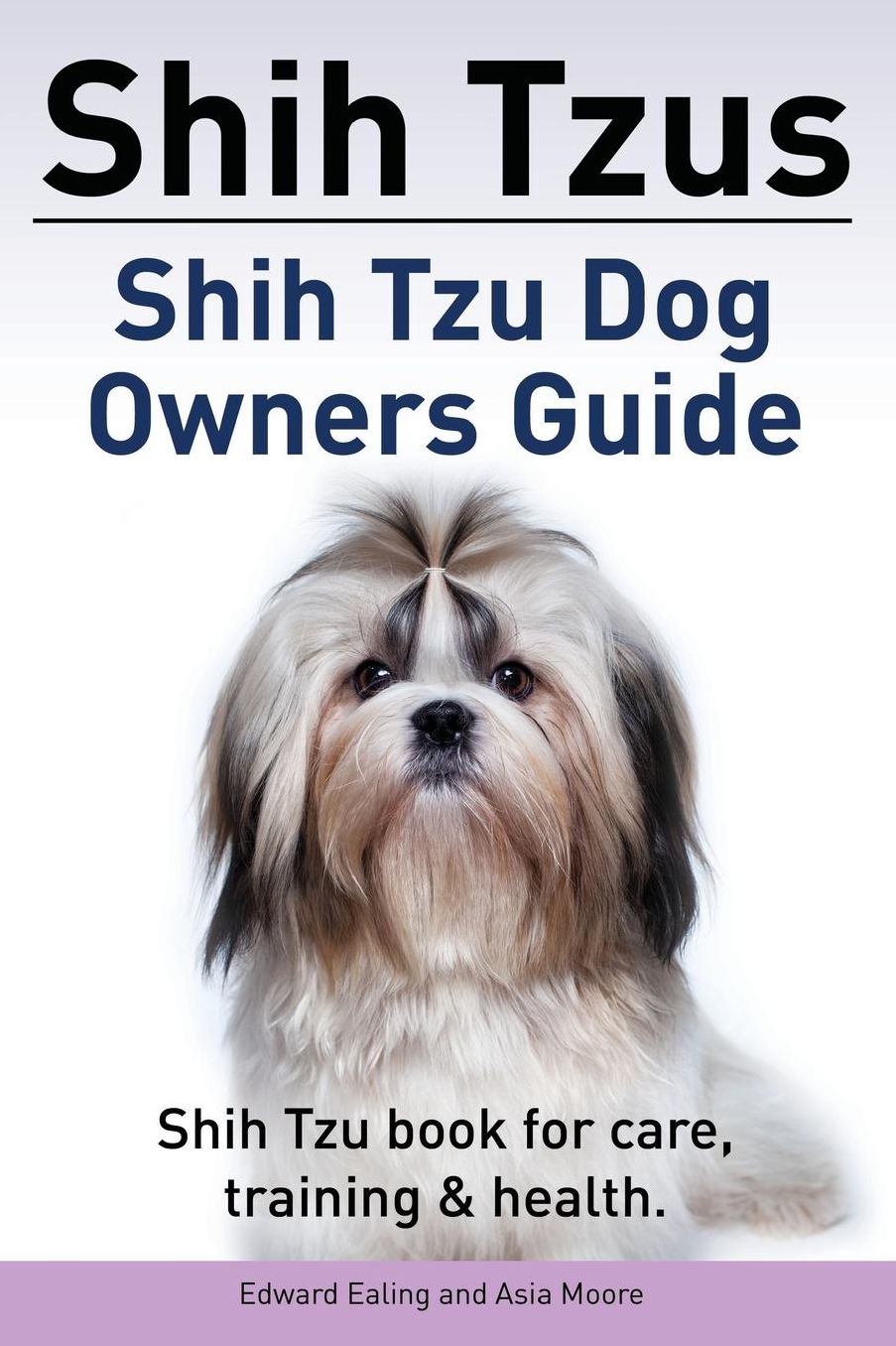 Shih Tzus Shih Tzu dog owners guide. Shih Tzu book for care, training & health.