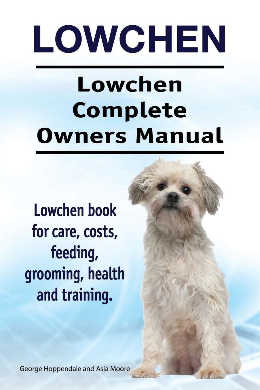 Lowchen. Lowchen Complete Owners Manual. Lowchen book for care, costs, feeding, grooming, health and training.