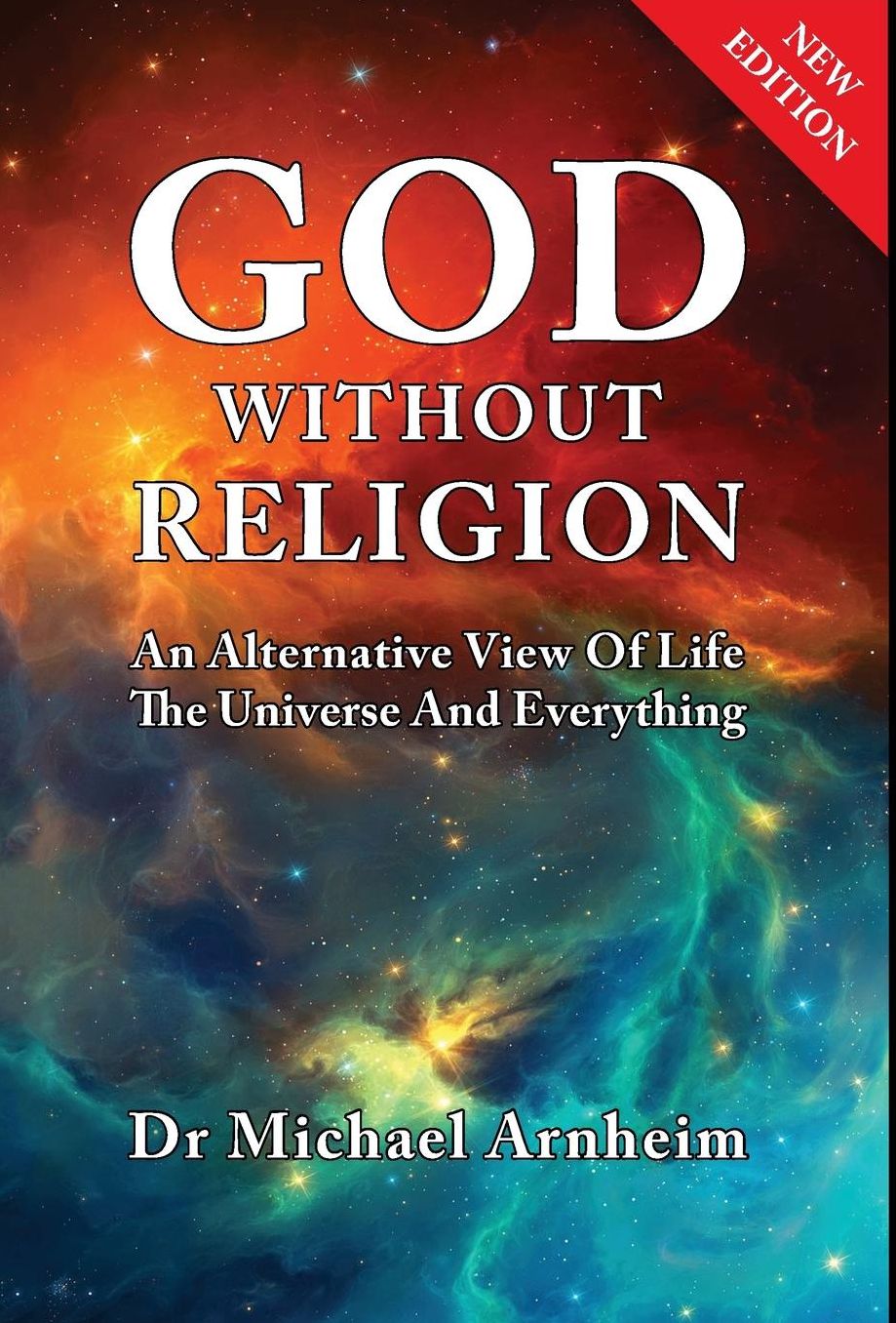 God Without Religion: An Alternative View Of Life, The Universe And Everything