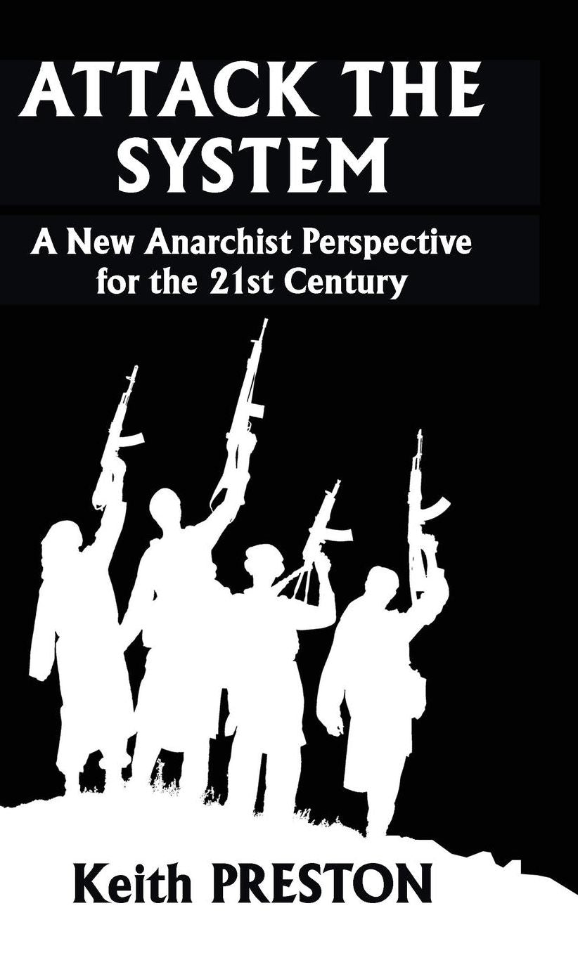 Attack The System: A New Anarchist Perspective for the 21st Century