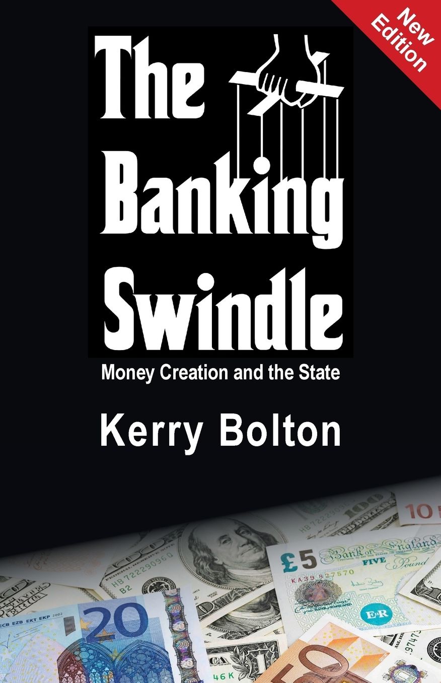 The Banking Swindle: Money Creation and the State