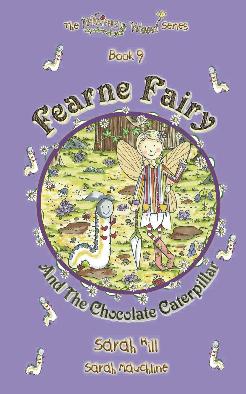 FEARNE FAIRY AND THE CHOCOLATE CATERPILLAR - Book 9 in the Whimsy Wood Series