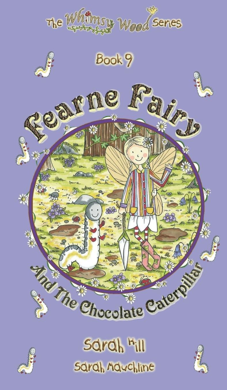 FEARNE FAIRY AND THE CHOCOLATE CATERPILLAR - Book 9 in the Whimsy Wood Series (Hardback)