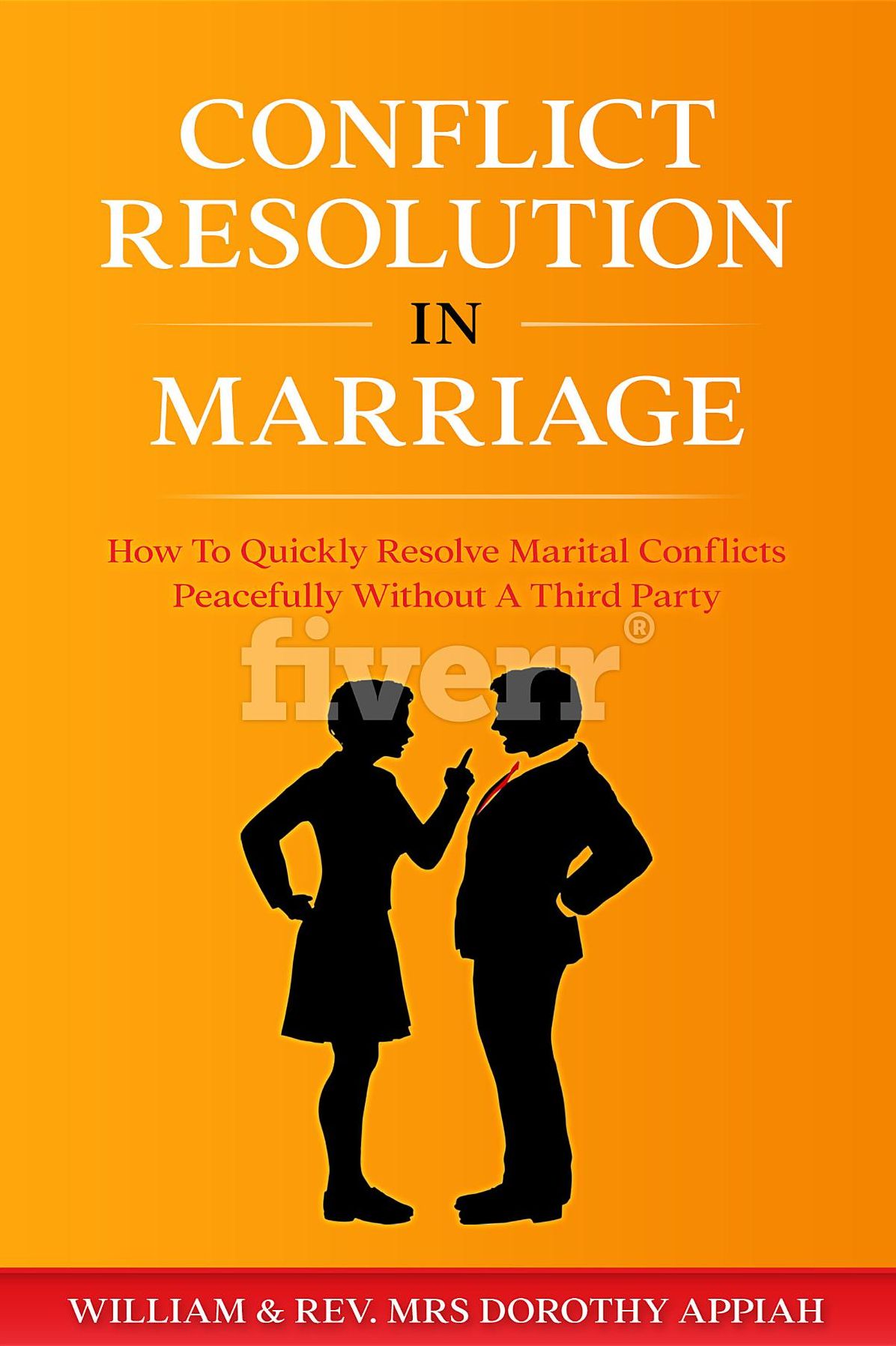 CONFLICT RESOLUTION IN MARRIAGE: How To Quickly Resolve Marital Conflicts Without A Third Party