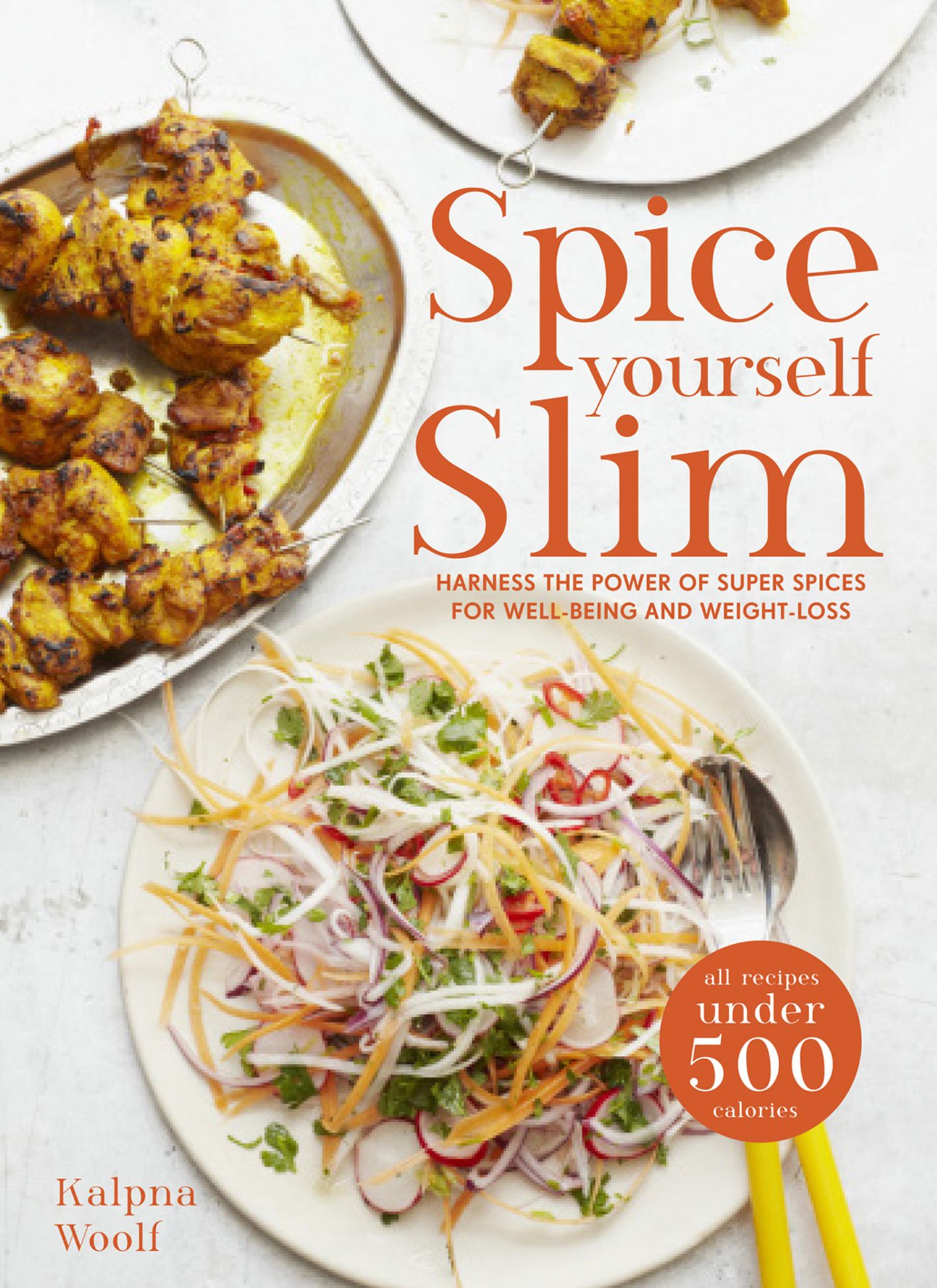 Spice Yourself Slim: Harness the power of spices for health, wellbeing and weight-loss